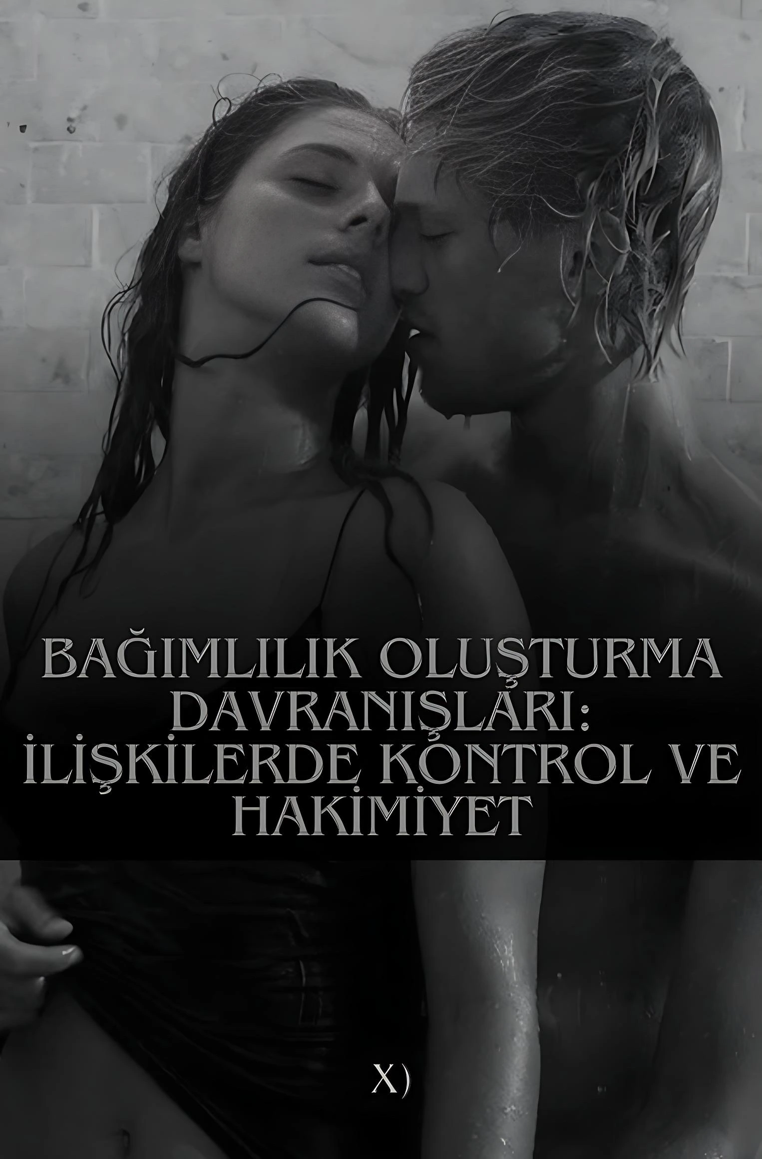 Bağımlılık Oluşturma Davranışları: İlişkilerde Kontrol ve Hakimiyet