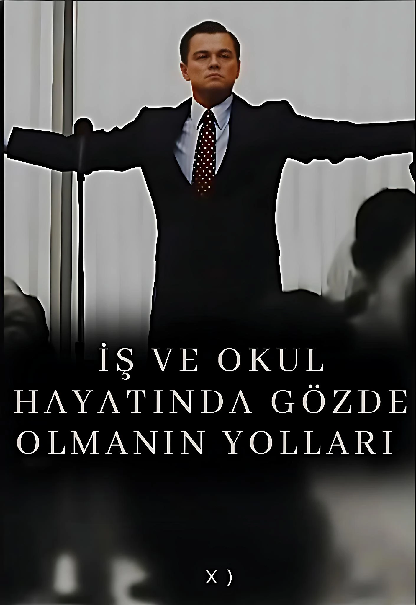 İş Ve Okul Hayatında Gözde Olmanın Yolları